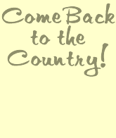 Come Back to the Country!